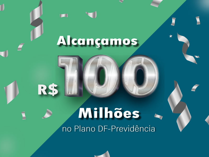 Destaque 100 milhões de reais no plano DF-Previdência